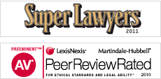 Super Lawyers 2011 | Preeminent AV — LexisNexis Martindale-Hubbell Peer Review Rated for Ethical Standards and Legal Ability 2010